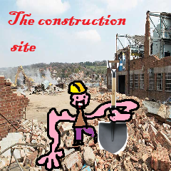 The construction site